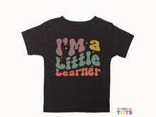 Load image into Gallery viewer, "I'm a Little Learner" Graphic T-shirt for Toddlers