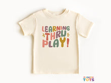 Load image into Gallery viewer, "Learning through Play" Graphic T-shirt for Toddler