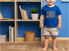 Load image into Gallery viewer, "Learning through Play" Graphic T-shirt for Toddler